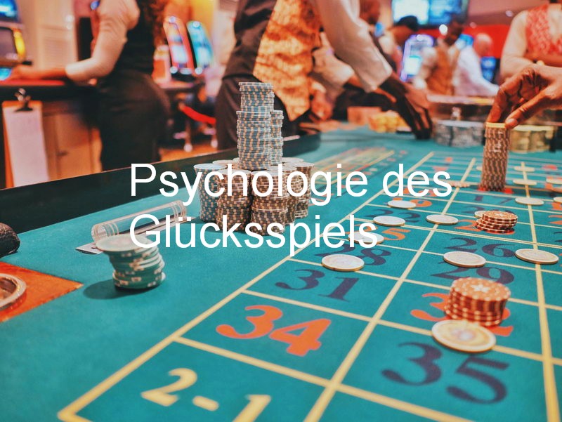 Psychologie des Glücksspiels